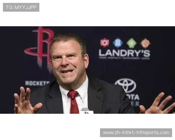 休斯顿火箭队老板及管理层最新动态分析